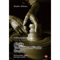 Kırkambar - Ahilik Ansiklopedisi / Ahilik Tarih Öncesinden Başlar