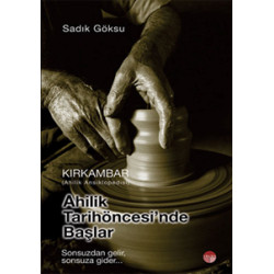 Kırkambar - Ahilik Ansiklopedisi / Ahilik Tarih Öncesinden Başlar