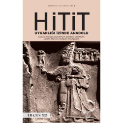 Hitit Uygarlığı İzinde Anadolu (Güncel 3.Baskı)